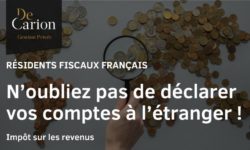 Résidents fiscaux français : n'oubliez pas de déclarer vos comptes à l'étranger