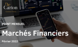 Les marchés Financiers en Février 2022 - DeCarion Gestion Privée